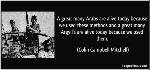 quote-a-great-many-arabs-are-alive-today-because-we-used-these-methods-and-a-great-many-argyll-s-are-colin-campbell-mitchell-253542