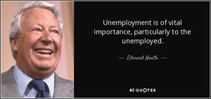quote-unemployment-is-of-vital-importance-particularly-to-the-unemployed-edward-heath-71-11-23
