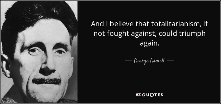 quote-and-i-believe-that-totalitarianism-if-not-fought-against-could-triumph-again-george-orwell-65-12-74